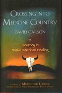 Crossing Into Medicine Country: A Journey in Native American Healing