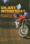 On Any Wednesday (Or Tuesday, or Thursday, or...)