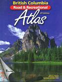 British Columbia Road &  Recreational Atlas 6th Edition