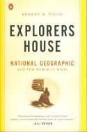 Explorers House: National Geographic and the World It Made