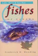 Lake, River and Sea-Run Fishes of Canada