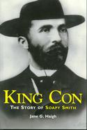 King Con: The Story of Soapy Smith