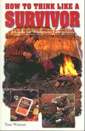 How to Think Like a Survivor: A Guide for Wilderness Emergencies