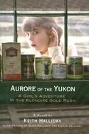 Aurore of the Yukon: A Girl's Adventure in the Klondike Gold Rush