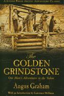 The Golden Grindstone:  One Man's Adventures in the Yukon
