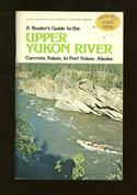 A Boater's Guide to the Upper Yukon River