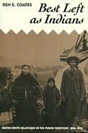 Best Left as Indians: Native-White Relations in the Yukon Territory, 1840-1973