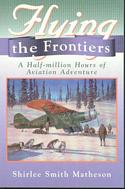 Flying the Frontiers: A Half-million Hours of Aviation Adventure