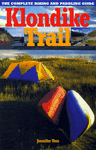 Klondike Trail, The Complete Hiking and Paddling Guide
