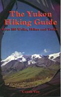 Yukon Hiking Guide: Over 100 Walks, Hikes and Treks