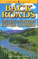 Back Roads of Central and Northern British Columbia