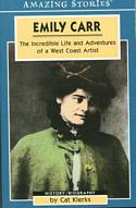 Emily Carr / The Incredible Life and Adventures of a West Coast Artist
