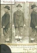  Strange Things Done: Murder in Yukon History