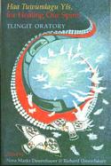 Haa Tuwunaagu Yis, for Healing Our Spirit: Tlingit Oratory