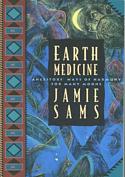 Earth Medicine: Ancestors' Ways of Harmony for Many Moons