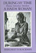 During My Time: Florence Edenshaw Davidson : A Haida Woman