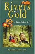 Rivers Of Gold: A True Yukon Story