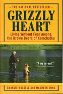 Grizzly Heart: Living Without Fear Among the Brown Bears of Kamchatka