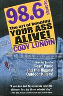 98.6 Degrees: The Art of Keeping Your Ass Alive!