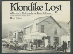 Klondike Lost: A Decade of Photographs by Kinsey & Kinsey