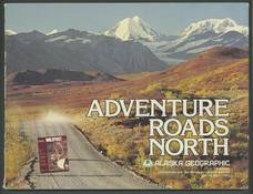 Alaska Geographic Volume 10, Number 1, 1983: Adventure Roads North