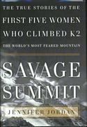 Savage Summit: The True Stories of the First Five Women Who Climbed K2, the World's Most Feared Mountain