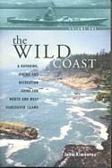 The Wild Coast: Volume 1: A Kayaking, Hiking and Recreation Guide for North and West Vancouver Island