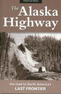 The Alaska Highway: The Road to North America's Last Frontier