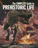 The Complete Guide to Prehistoric Life