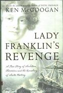 Lady Franklin's Revenge: A True Story of Ambition, Obsession and the Remaking of Arctic History