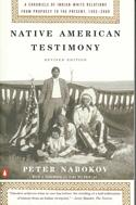 Native American Testimony: A Chronicle of Indian-White Relations from Prophecy to the Present, 1492-2000