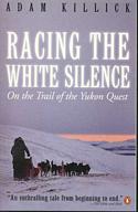 Racing the White Silence / On the Trail of the Yukon Quest