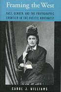 Framing the West: Race, Gender, and the Photographic Frontier in the Northwest Coast