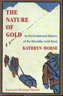 The Nature of Gold: An Environmental History of the Klondike Gold Rush