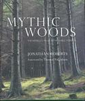 Mythic Woods: The World's Most Remarkable Forests
