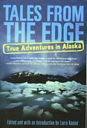 Tales From The Edge: True Adventures In Alaska