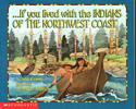 If You Lived with the Indians of the Northwest Coast
