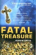  	 Fatal Treasure: Greed and Death, Emeralds and Gold, and the Obsessive Search for the Legendary Ghost Galleon Atocha