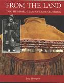 From the Land: Two Hundred Years of Dene Clothing