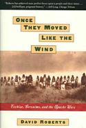 Once They Moved Like the Wind: Cochise, Geronimo, and the Apache Wars