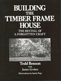 Building the Timber Frame House: The Revival of a Forgotten Craft