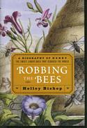 Robbing the Bees: A Biography of Honey--The Sweet Liquid Gold That Seduced the World