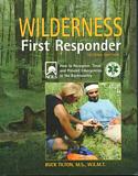Wilderness First Responder: How to Recognize, Treat, and Prevent Emergencies in the Backcountry