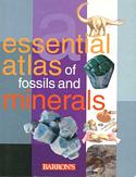 Essential Atlas of Fossils and Minerals