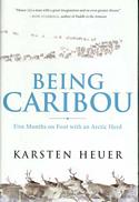 Being Caribou:  Five Months On Foot With An Arctic Herd