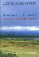 A Season In Dornoch:  Golf and Life in the Scottish Highlands
