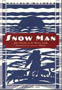 Snow Man: John Hornby in the Barren Lands