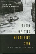 Land of the Midnight Sun: A History of the Yukon