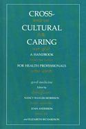 Cross-Cultural Caring. A Handbook for Health Professionals.