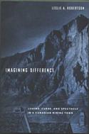 Imagining Difference: Legend, Curse, and Spectacle in a Canadian Mining Town